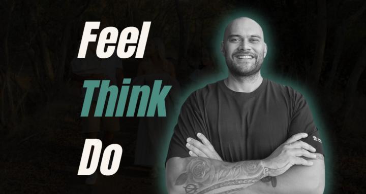 Feel Think Do