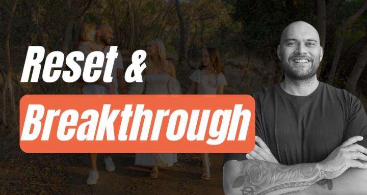 Reset & Breakthrough