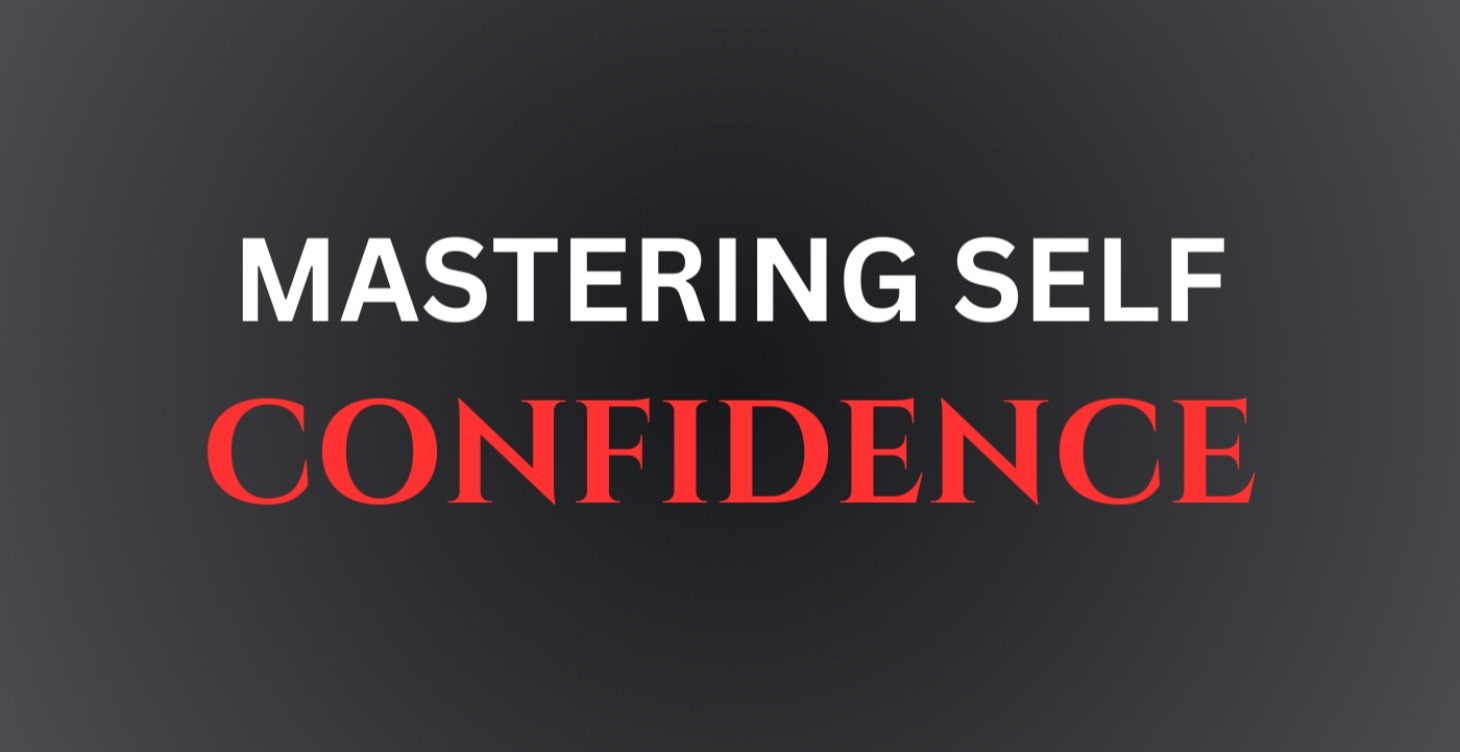 MASTERING SELF CONFIDENCE