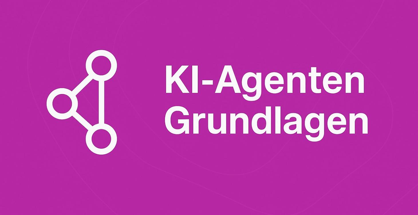 KI-Agenten Grundlagen
