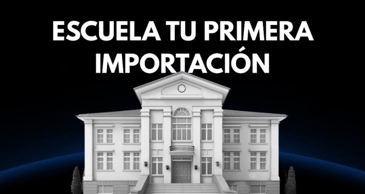 Escuela Tu Primera Importación