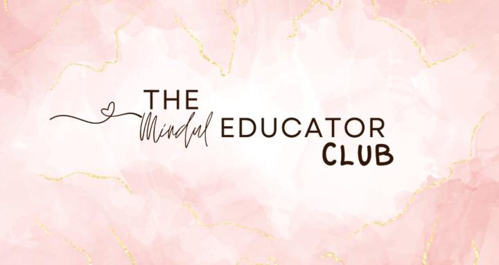 The Mindful Educator Club™