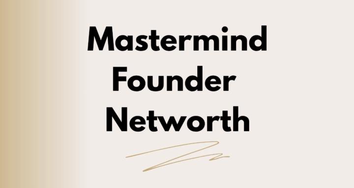Mastermind Founder Networth