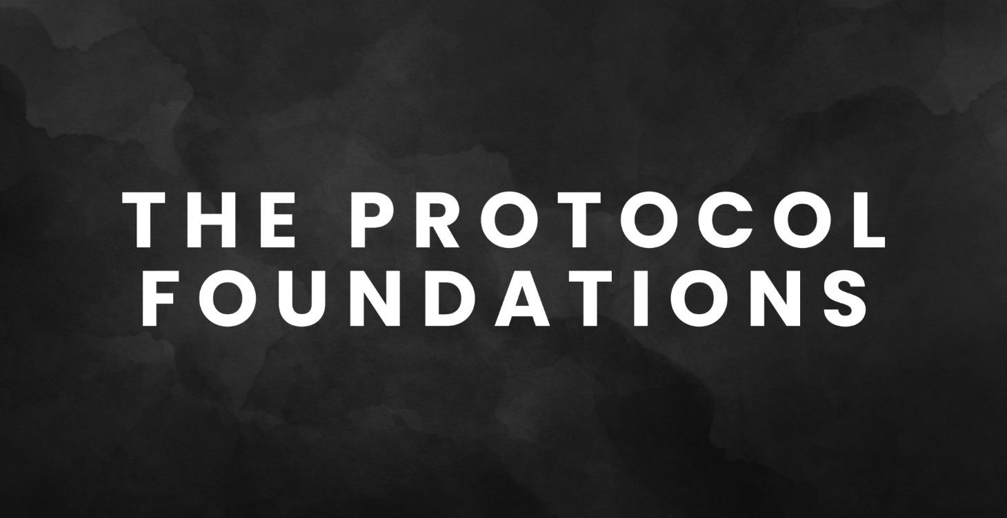 The Protocol FOUNDATIONS