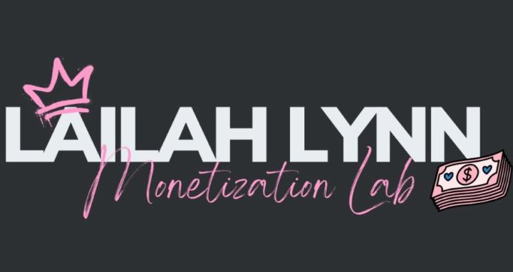 Lailah Lynn's Monetization Lab