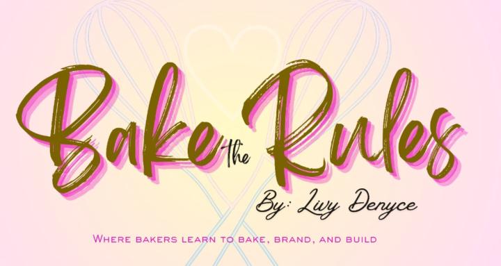 BAKE THE RULES by Livy Denyce
