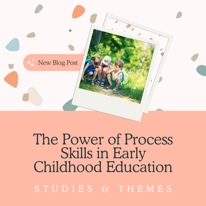 The Power Of Process Skills In Early Childhood Education