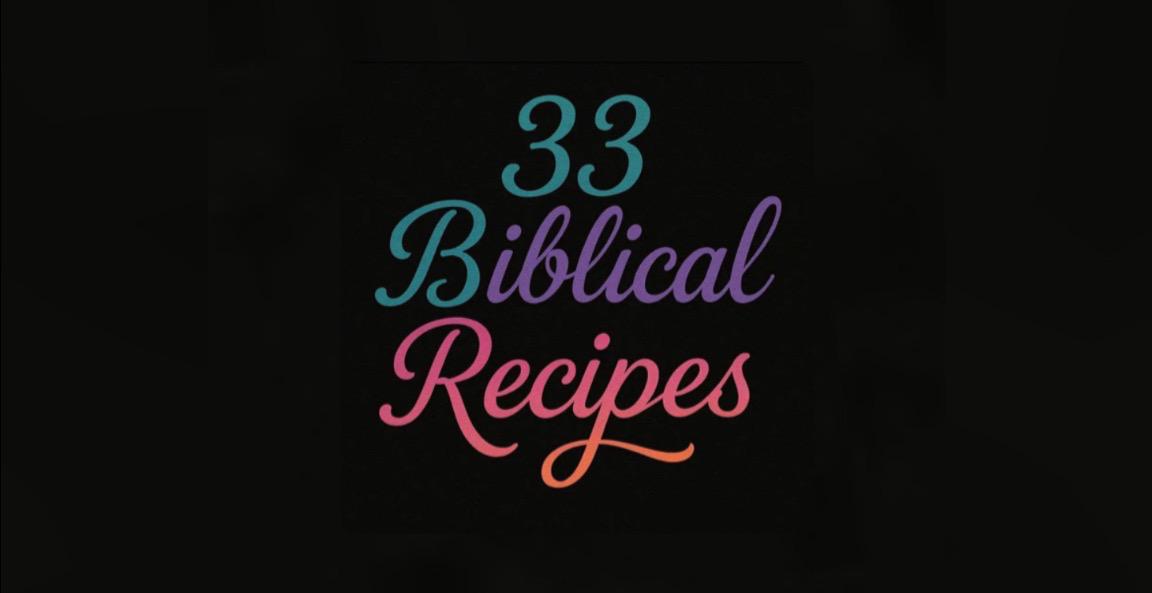 33 Biblical Recipes