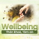 Wellbeing - Thân Khỏe, Tâm An 