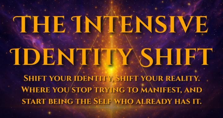 The Intensive Identity Shift