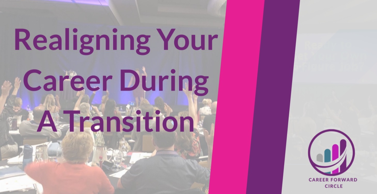 Realigning Your Career During A Transition