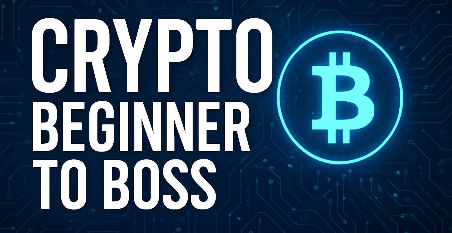 Crypto Basics to Boss 🚀Ultimate Beginner Course