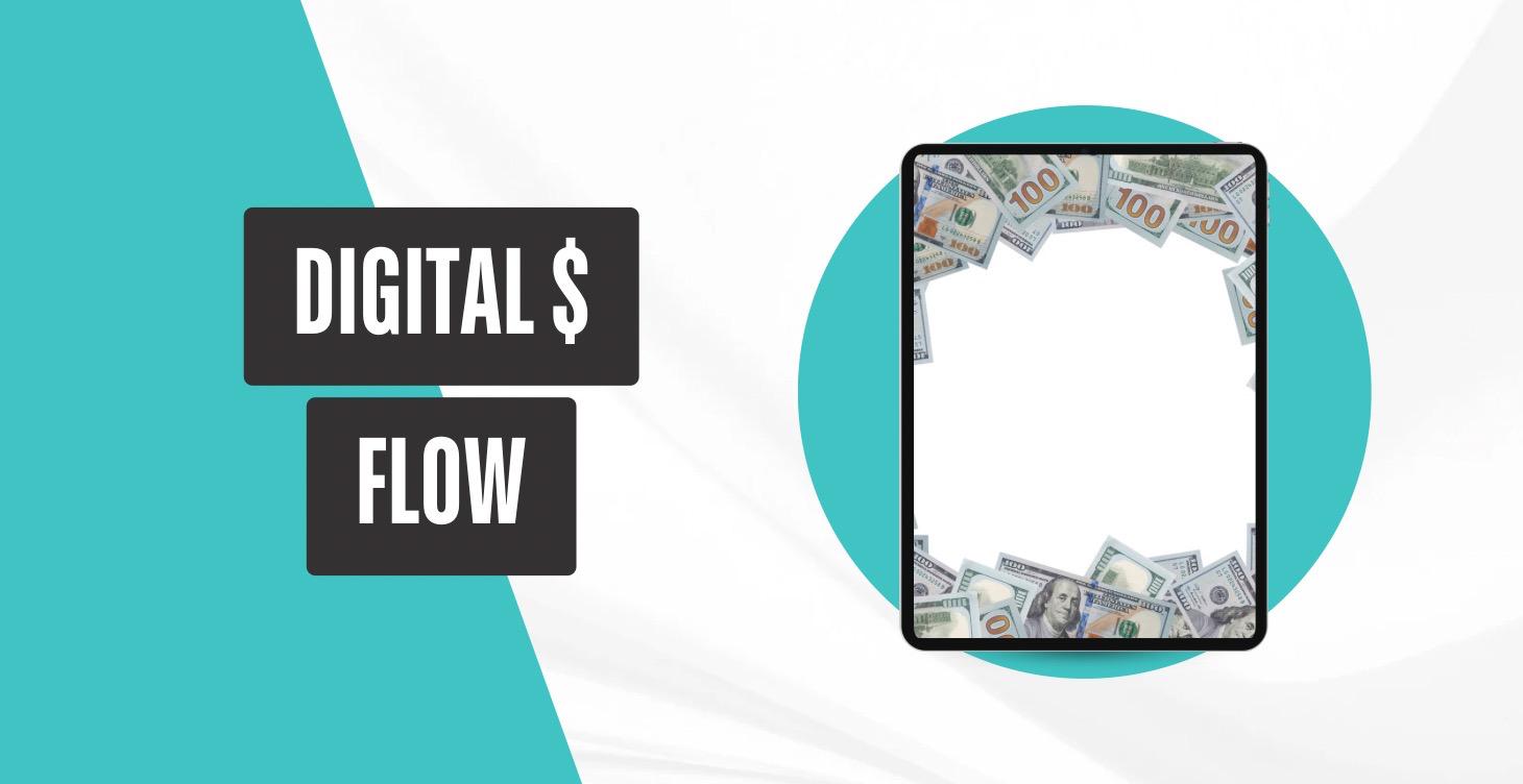 Digital $$ Flow