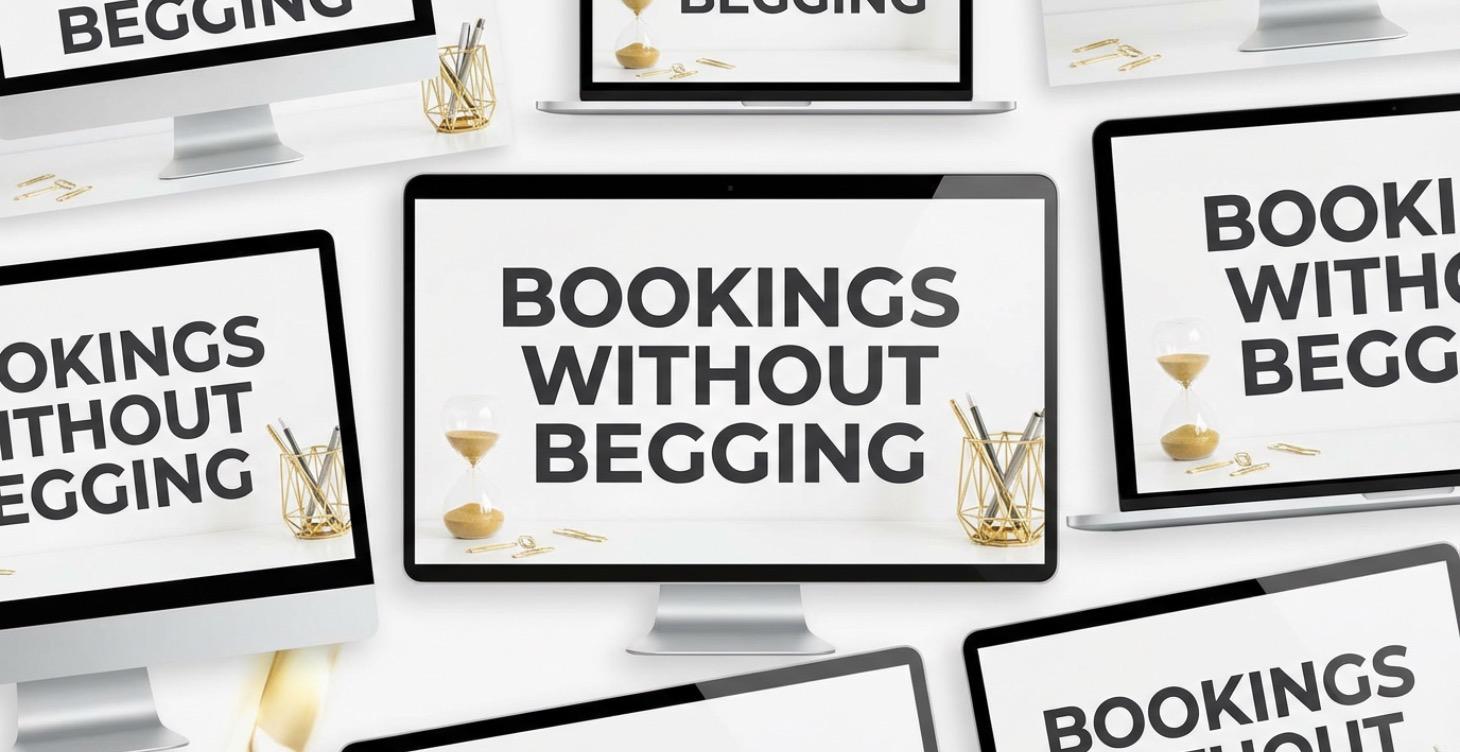 BOOKINGS WITHOUT BEGGING (FREE)