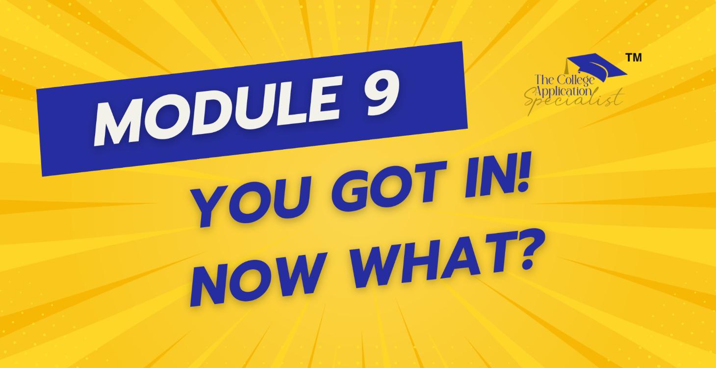Module 9: You Got In, Now What?