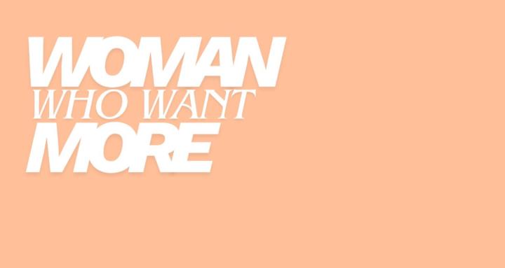 woman who want more