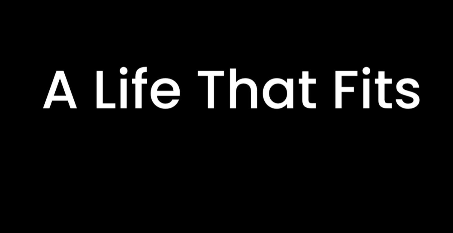A Life That Fits