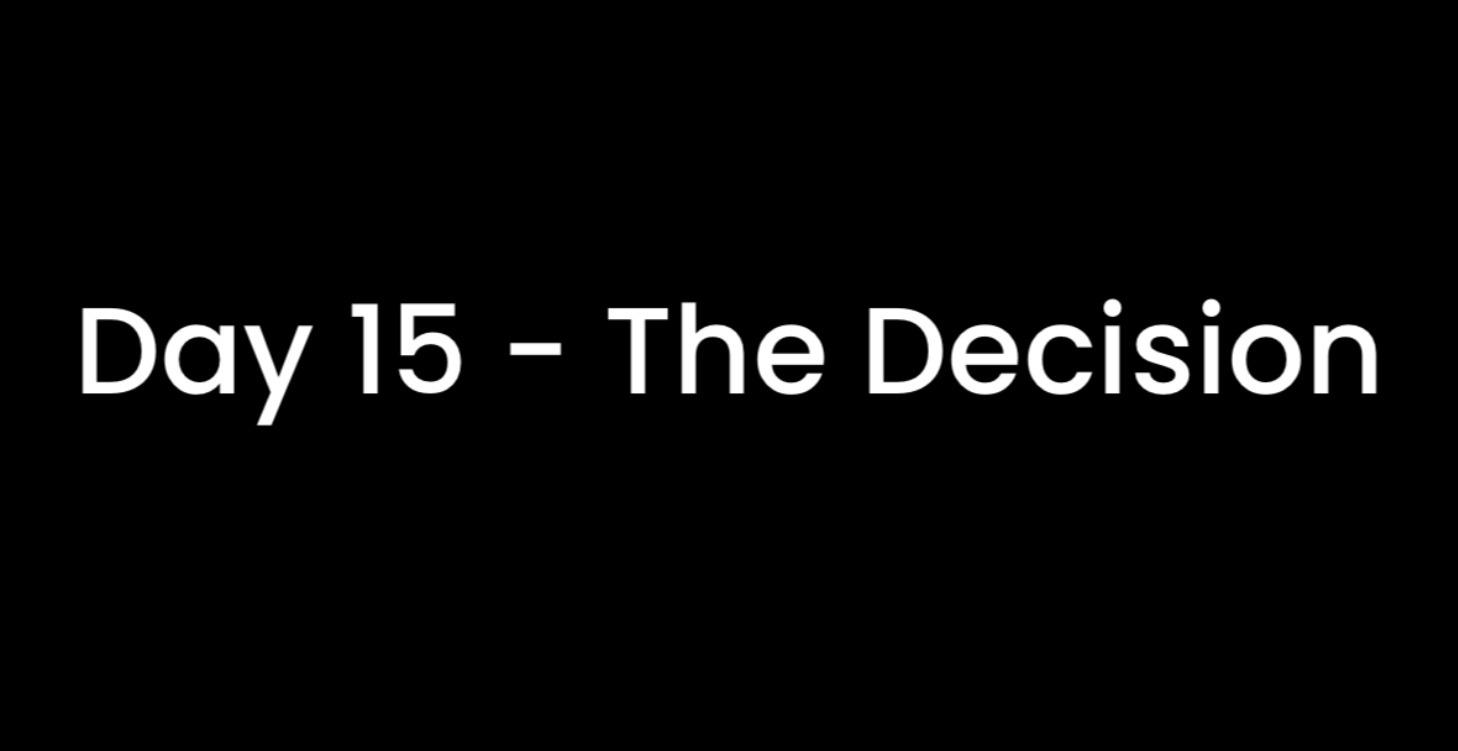 Day 15 - The Decision
