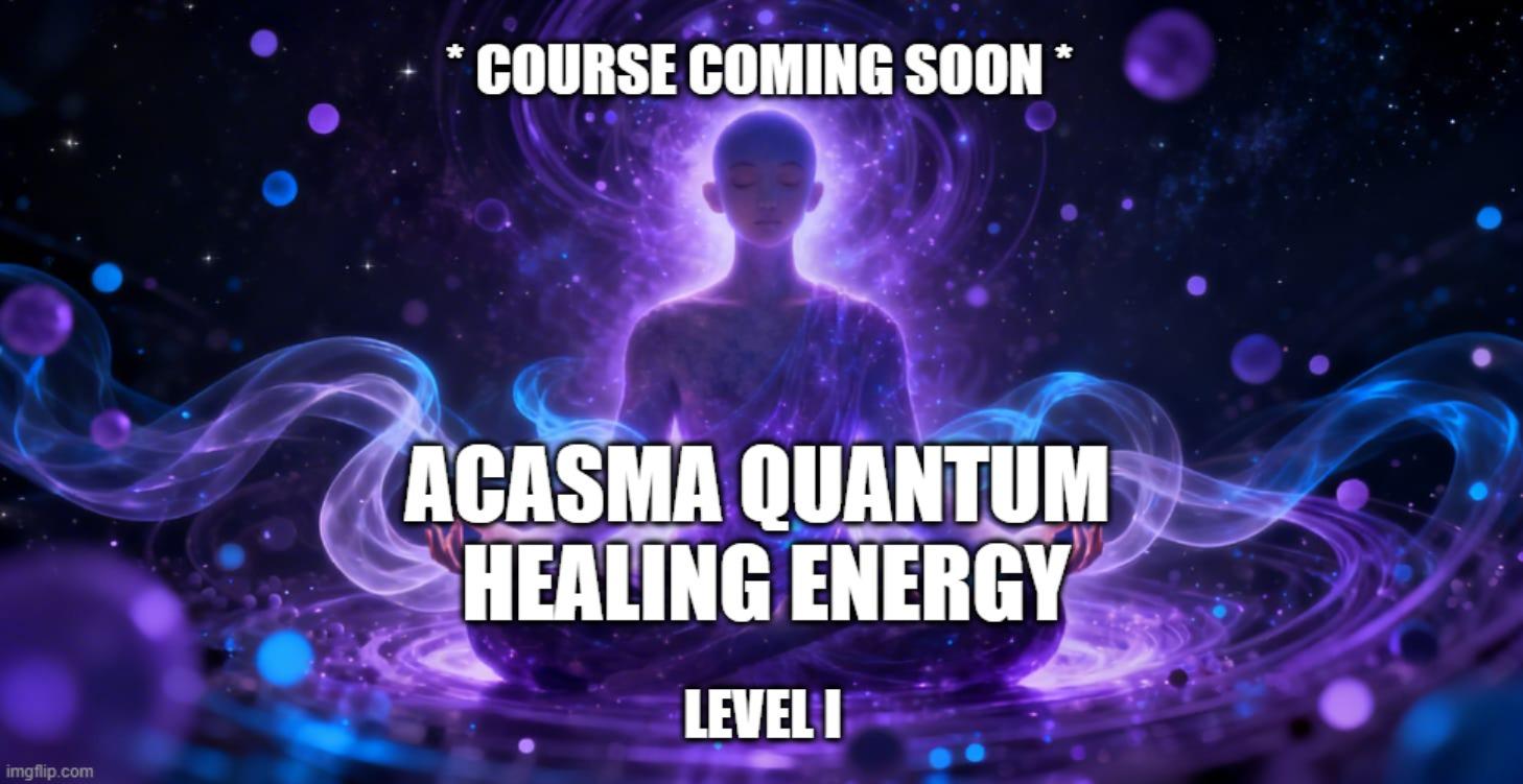 Acasma Quantum Healing Energy Level I