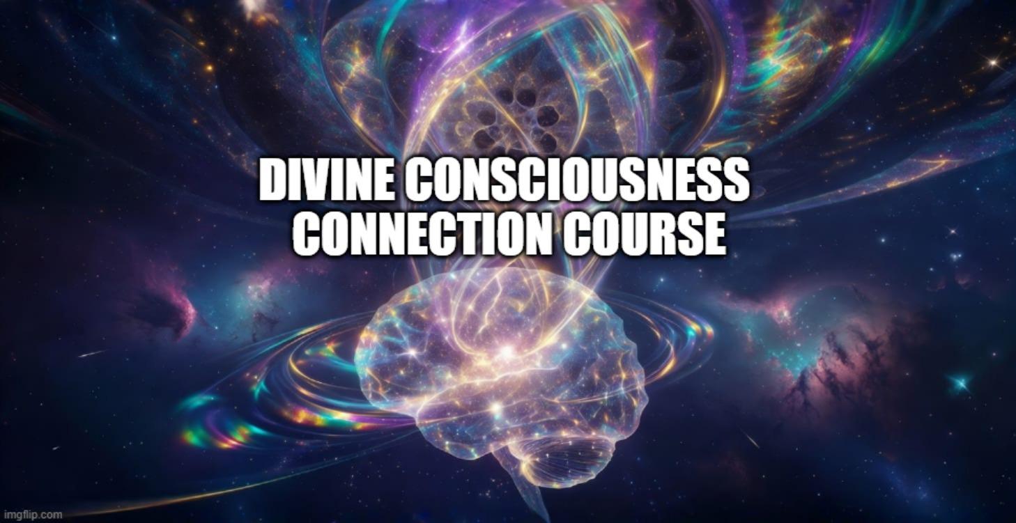 Divine Consciousness Connection Course