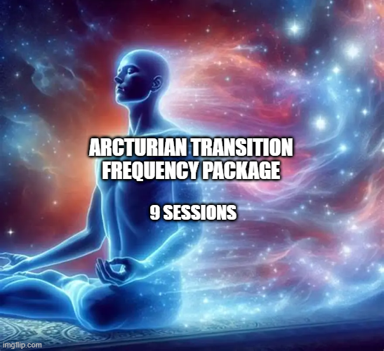 Arcturian Transition Frequency Package 9 sessions added