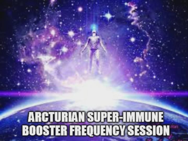 Arcturian Super-Immune Booster Frequency Session available