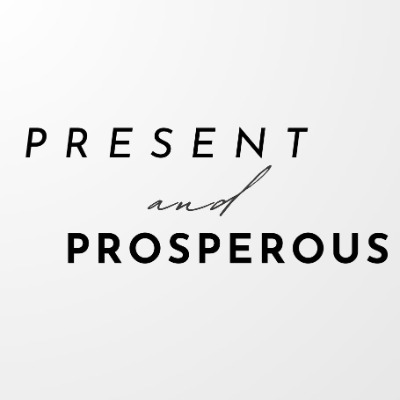 Present and Prosperous