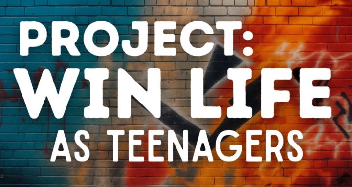 Project: Win Life as Teenagers
