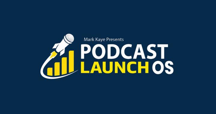 Mark Kaye's Podcast Launch OS™