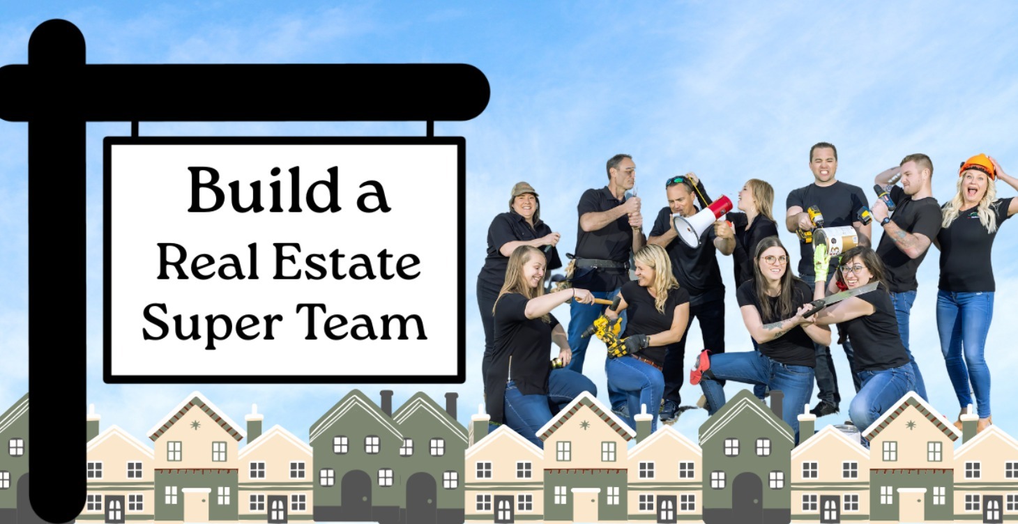 Build a Real Estate Super Team