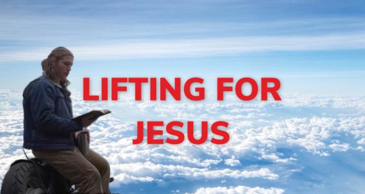 LIFTING FOR JESUS