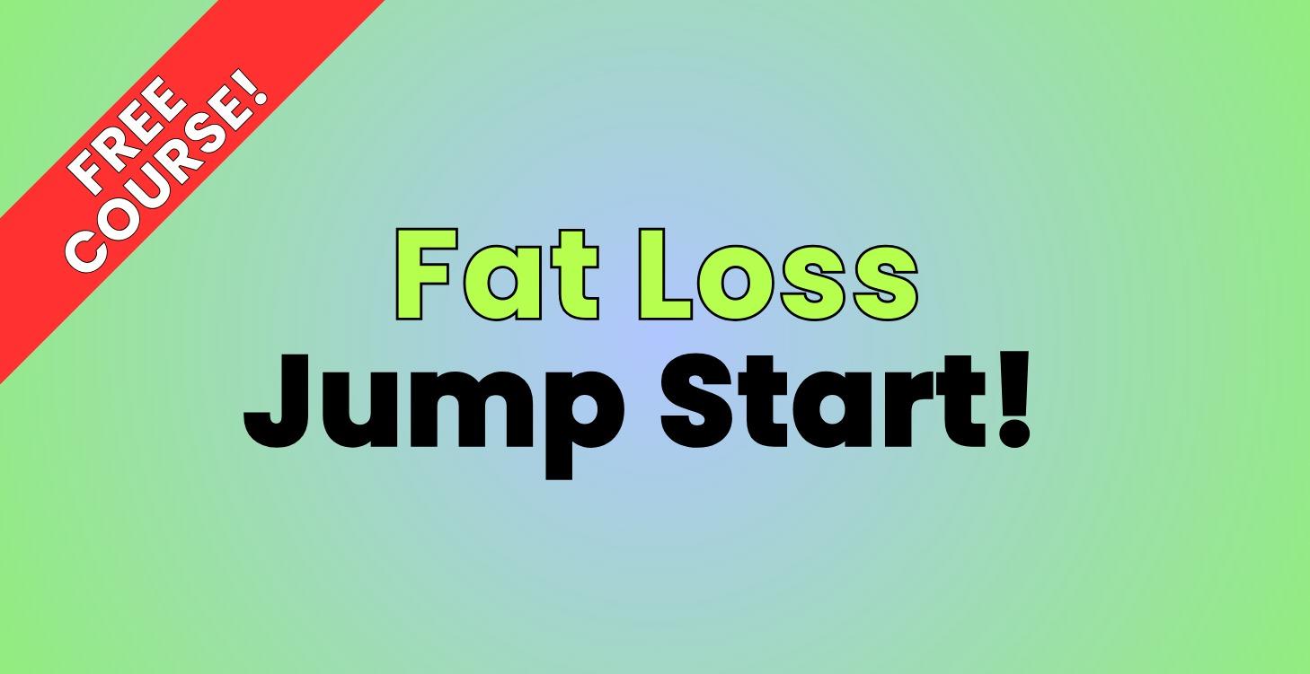 Fat Loss Jumpstart