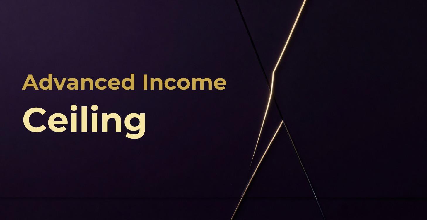 Advanced Income Ceilings