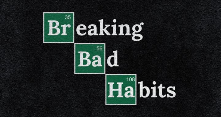 Breaking Bad Habits