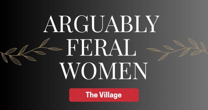 Arguably Feral Women