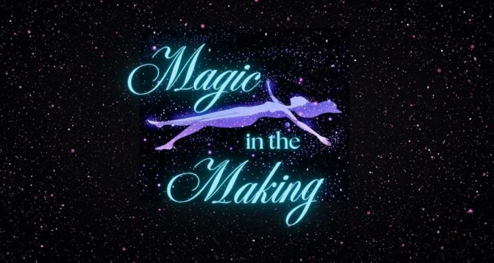 Magic in the Making