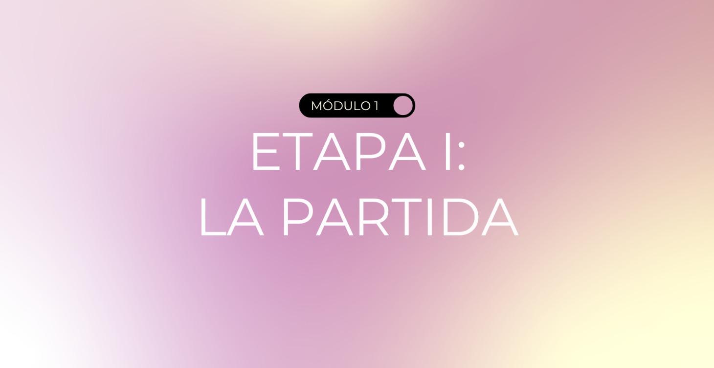Mes 1: LA PARTIDA