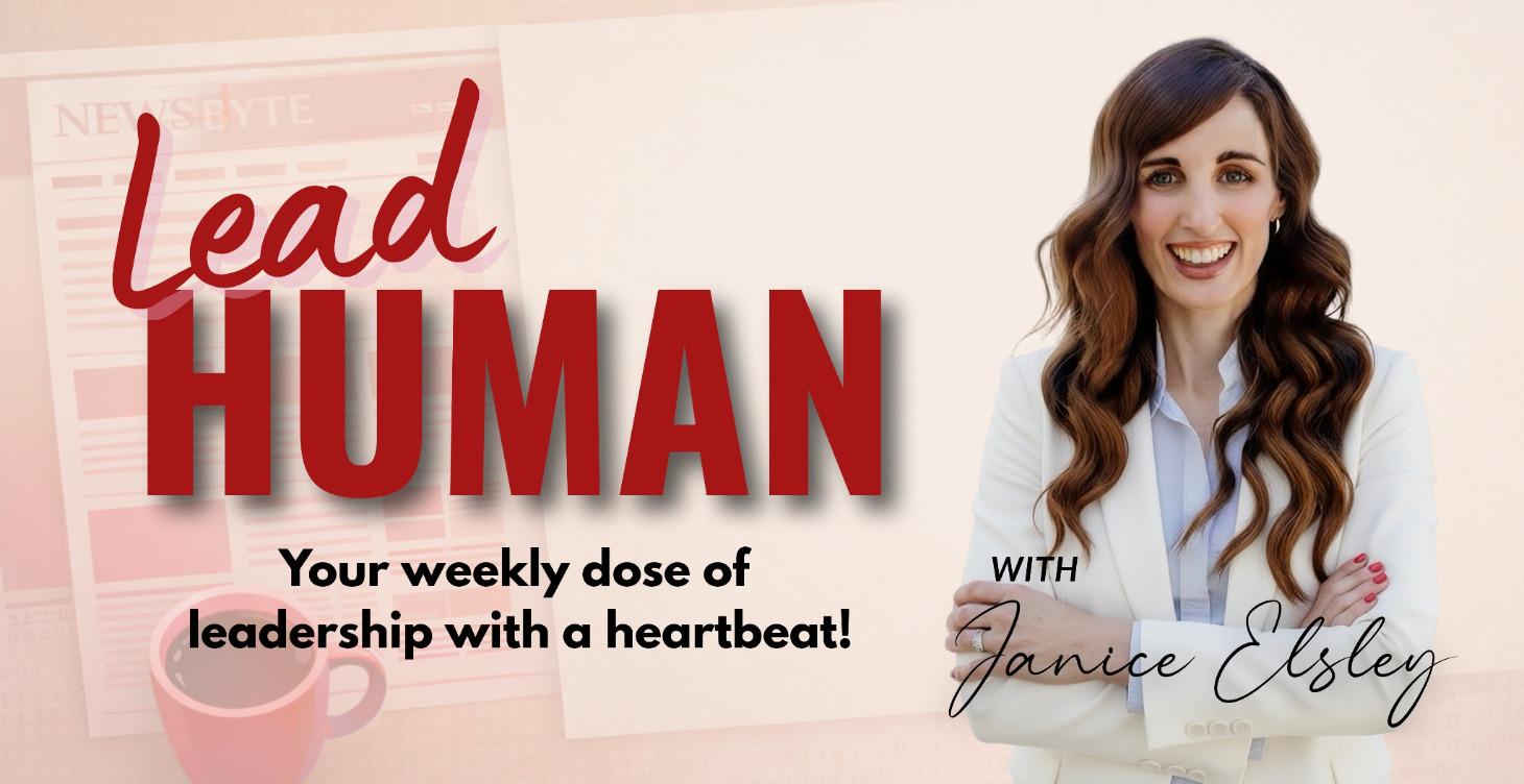 Lead Human Newsletter - Your Weekly Dose