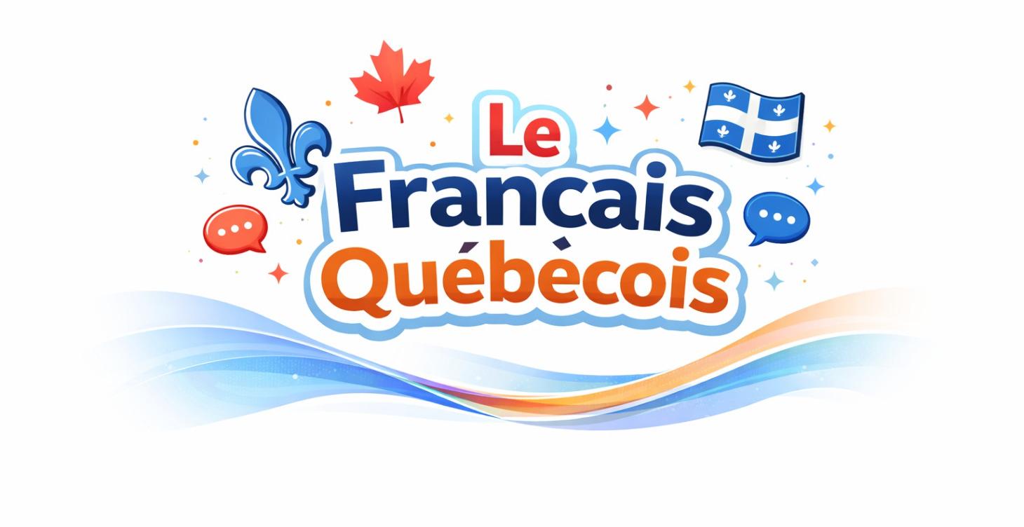 🍁 Le Français Québécois