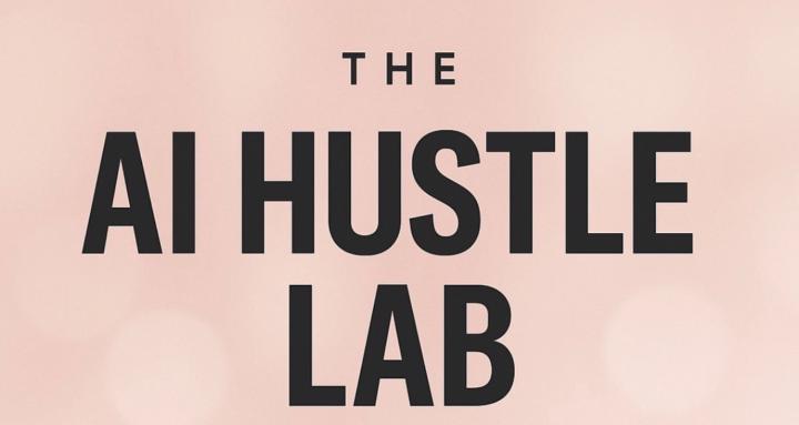 The AI Hustle Lab