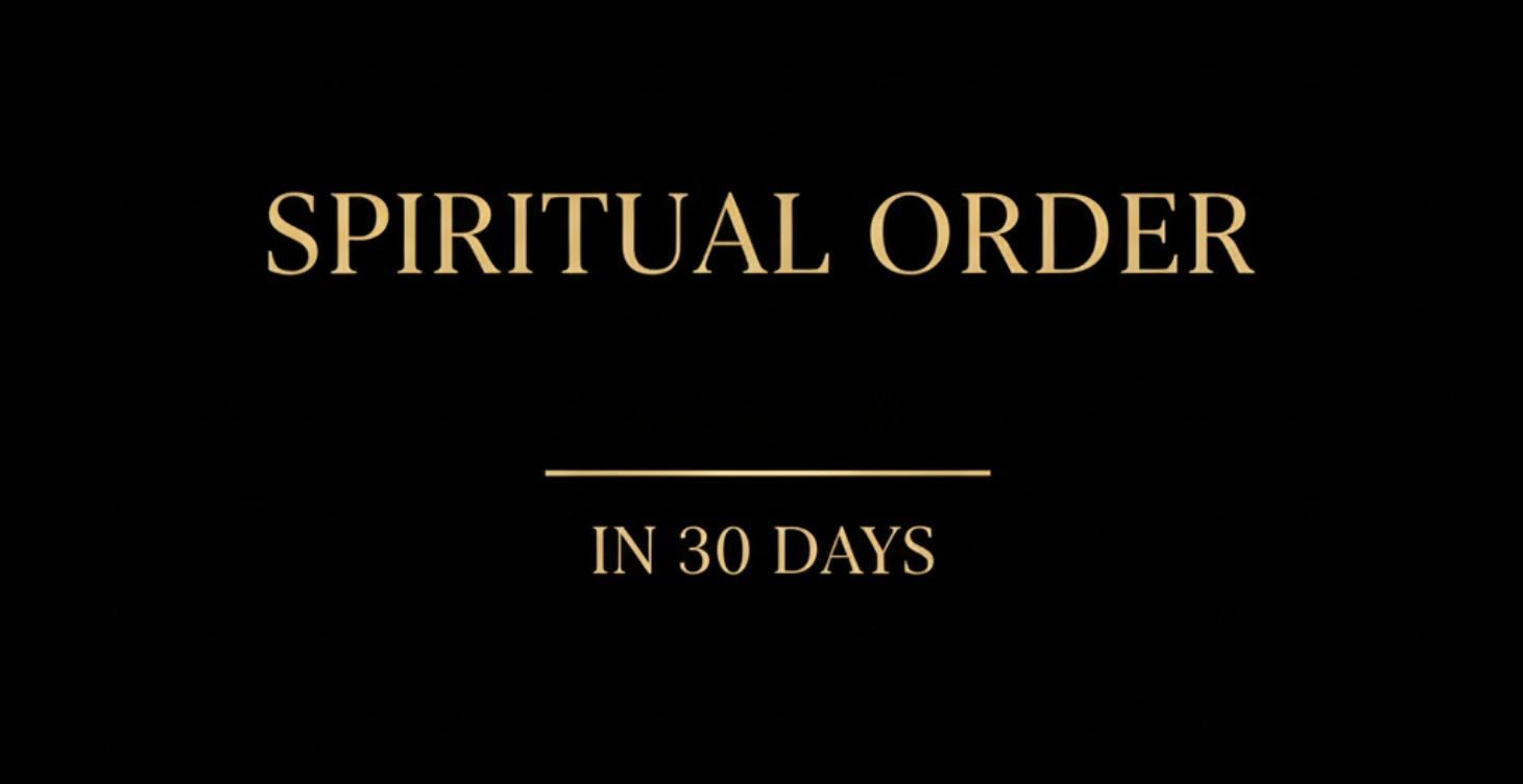 Spiritual Order in 30 Days