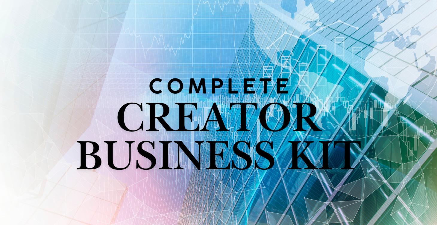 THE COMPLETE CREATOR BUSINESS KIT™