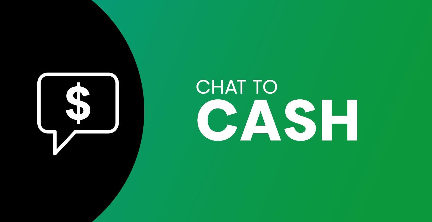 Chat To Cash