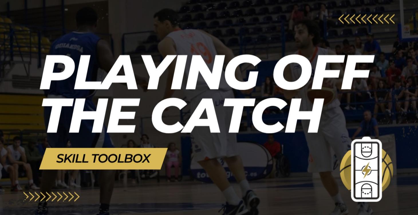 Skill Toolbox: Playing off the Catch