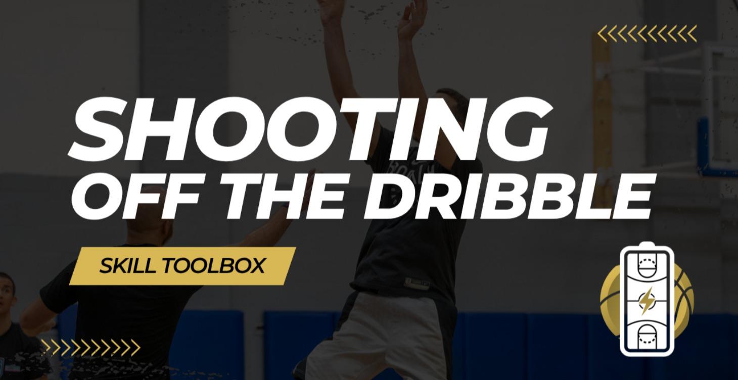Skill Toolbox: Shooting off the Dribble
