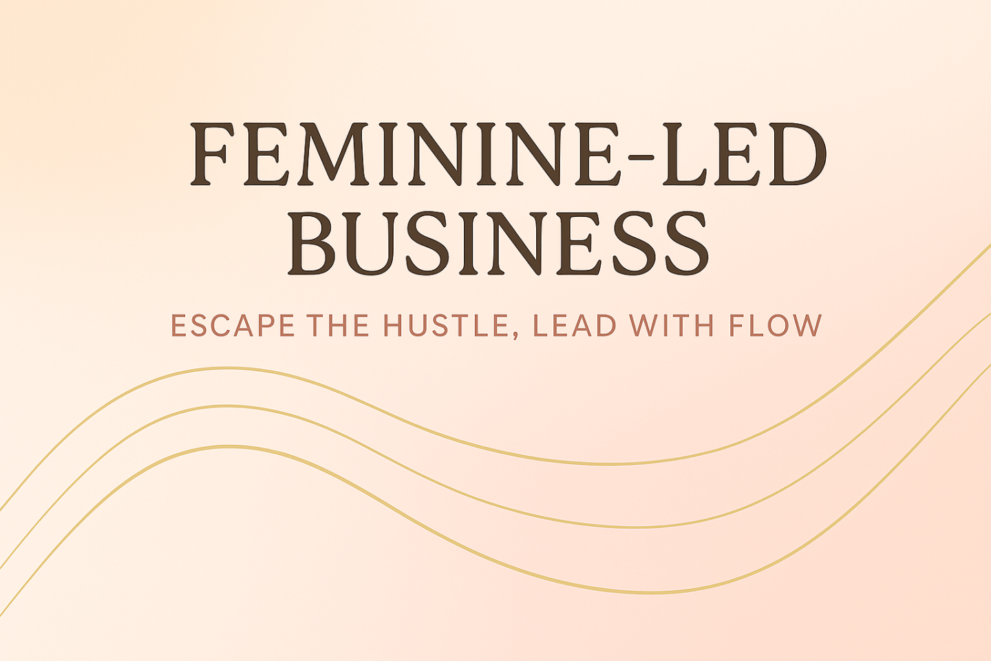 Feminine - Led Business