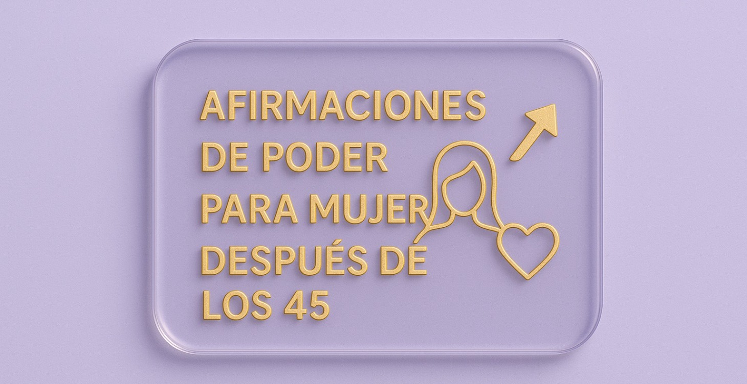 Afirmaciones de poder para mujeres de 45 +