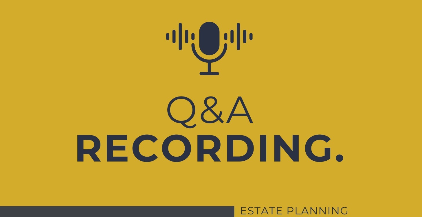 Q&A Recordings _ Estate Planning