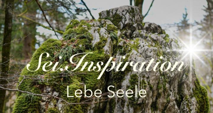 Sei.Inspiration - Lebe Seele