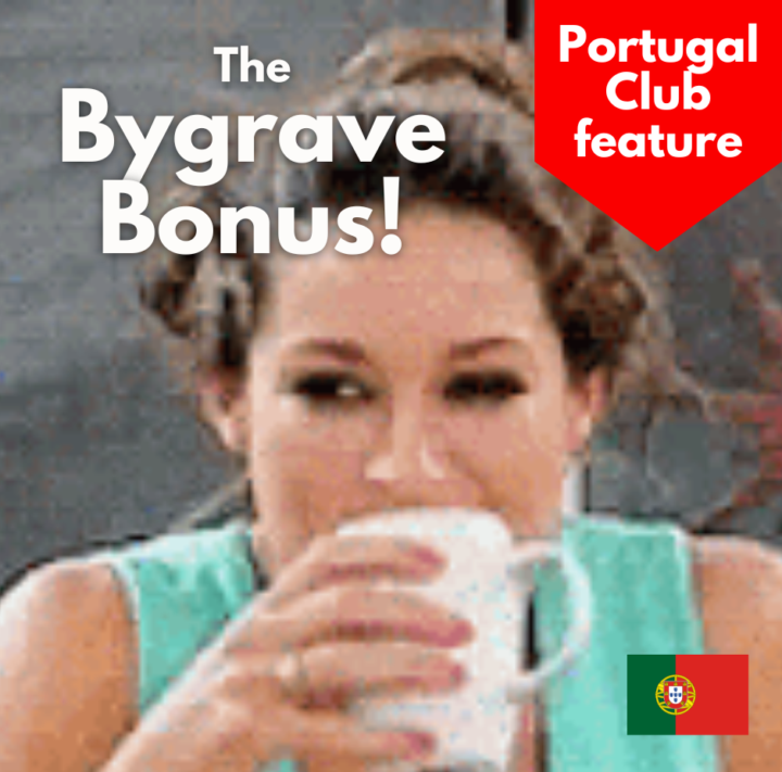 The 'Bygrave Bonus' (mirthful memery & daily* fun from Central Portugal)